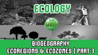 31 Ecology  Biogeography Ecoregions amp Ecozones III [upl. by Redmond]