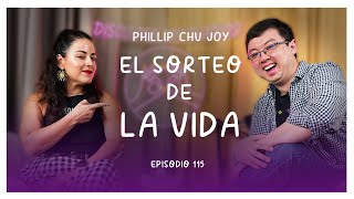 PHILLIP CHU JOY  EL SORTEO DE LA VIDA  EP 115 [upl. by Morlee505]