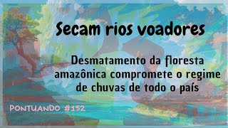 Rios Voadores estão Secando Pontuando 152 1 [upl. by Adnylam371]