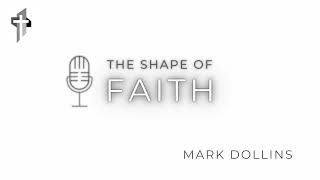 The Shape of Faith  Mark Dollins [upl. by Assilem409]