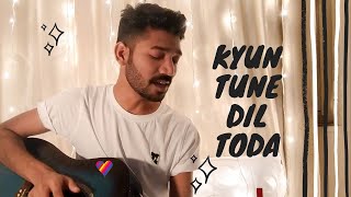 Kyun Tune Dil Toda  Acoustic version  Official Music Video  New song 2024 [upl. by Aratihc138]