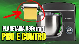 ✅ Impastatrice Planetaria G3Ferrari con Tirapasta INCLUSO Pro e Contro [upl. by Reiche379]