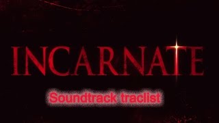 Incarnate Soundtrack traclist [upl. by Eugenle]