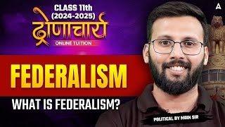 Federalism Class 11 Political Science Chapter  WHAT IS FEDERALISM  By Moin Sir [upl. by Nnaeitak]