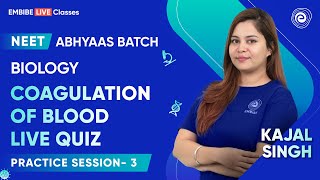 Coagulation of Blood  Live Quiz I Practice Session 3 I NEET 2024  Abhyaas Batch  Kajal Singh [upl. by Novi]