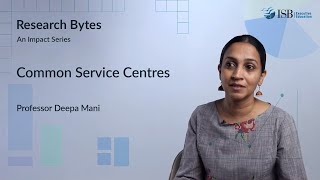 An Impact Assessment Study of Common Service Centres  Research Bytes Ep1  Prof Deepa Mani  ISB [upl. by Annia]