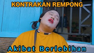 AKIBAT BERLEBIHAN  KONTRAKAN REMPONG EPISODE 840 [upl. by Vedi731]