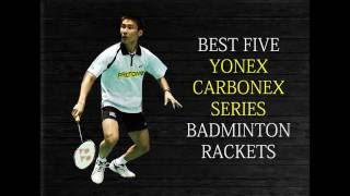 BEST 5 YONEX CARBONEX SERIES BADMINTON RACKETS [upl. by Airdni]