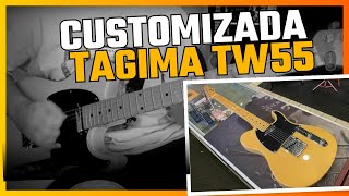 Tagima TW 55 Customizada  Telecaster [upl. by Quent823]