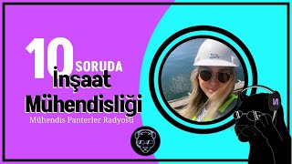 Mühendis Panterler Radyosu ile 10 SORUDA İNŞAAT MÜHENDİSLİĞİ  Başak Karakaya [upl. by Seravart]