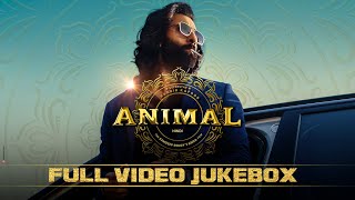 ANIMAL FULL VIDEO JUKEBOX Ranbir Kapoor  Rashmika M Anil K Bobby Deol Sandeep  Bhushan Kumar [upl. by Yenmor]