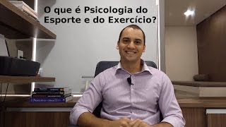 O que é Psicologia do Esporte e do Exercício Existe um psicólogo do esporte [upl. by Kcirdehs333]