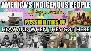 Americas Indigenous and Melungeon people of Appalachia Possibilities on How and When they got here [upl. by Ayekin]