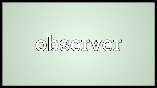 Observer Meaning [upl. by Breeze]