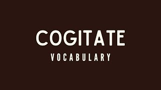 What is the meaning of Cogitate [upl. by Butcher]