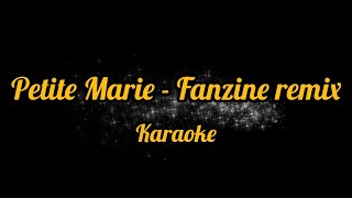 Petite Marie  Fanzine remix karaoke [upl. by Lebam]