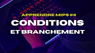 APPRENDRE MIPS 4  LES CONDITIONS ET BRANCHEMENT [upl. by Anahsak]