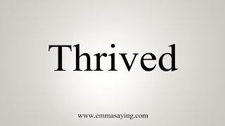 How To Say Thrived [upl. by Nob]