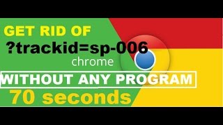 How to remove trackidsp006 from Chrome in 70 seconds [upl. by Nahc]