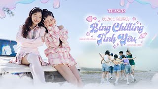 BING CHILLING TÌNH YÊU  LUNA x HANNIE  OFFICIAL TEASER [upl. by Pyotr]