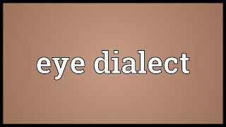 Eye dialect Meaning [upl. by Naol]