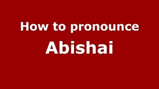 How to pronounce Abishai Hebrew BiblicalBangor ME USA  PronounceNamescom [upl. by Helaine]