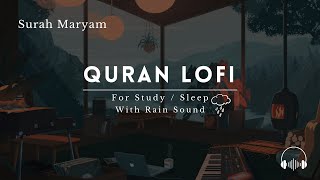 Lofi Quran  Quran For SleepStudy Sessions  Relaxing Quran  Surah Maryam With Rain Sound [upl. by Fruma]