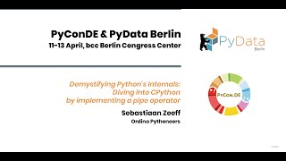 Sebastiaan Zeeff Demystifying Pythons Internals Diving into CPython by implementing a pipe ope [upl. by Frasco]