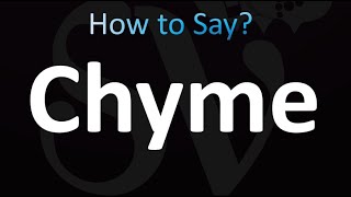 How to Pronounce Chyme Correctly [upl. by Aicenet]