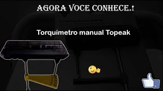 Torquímetro Topeak analógico  Agora você conhece 02 [upl. by Eenttirb]