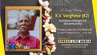 KV VARGHESE82  FUNERAL LIVE WEBCAST  03092024  XPRESS LIVE MEDIA [upl. by Ardnasyl437]