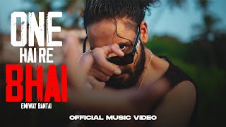 EMIWAY BANTAI  ONE HAI RE BHAI  PROD BY  ANYVIBE  OFFICIAL MUSIC VIDEO [upl. by Genovera]