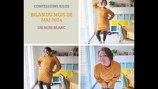 Confessions kilos  Bilan du mois de mai 2024 [upl. by Dorette]