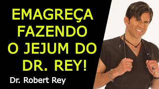 EMAGREÇA FAZENDO O JEJUM DO DR REY [upl. by Goodson]