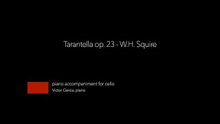 Tarantella op 23  WH Squire PIANO ACCOMPANIMENT FOR CELLO [upl. by Nrev]