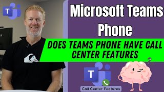 Does Microsoft Teams Phone have Call Center Features [upl. by Desireah641]