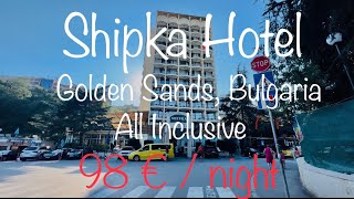 98€  night in Shipka Hotel  Golden Sands Bulgaria All Inclusive [upl. by Sacttler]