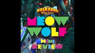 Walkabout Mini Golf Meow Wolf Mini Review [upl. by Idelle]