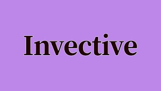 Invective Pronunciation and Meaning [upl. by Allan606]