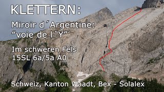 Klettern Miroir d´Argentine “voie de l´Y” Im schweren Fels 15SL 6a5a A0 Schweiz Waadt Solalex [upl. by Derriey]