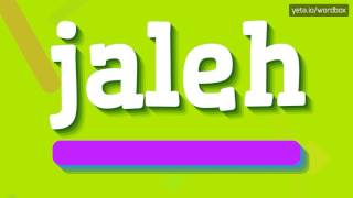 JALEH  HOW TO PRONOUNCE JALEH [upl. by Mogerly]