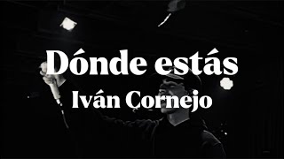 Dónde Estás  Ivan Cornejo Letra  Lyrics [upl. by Gun]