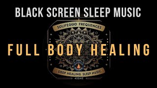 Full Body Healing with All 9 Solfeggio Frequencies ☯ BLACK SCREEN SLEEP MUSIC [upl. by Comstock]