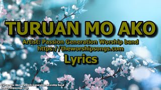 Turuan Mo Ako  Passion Generation Worship Band  Lyrics [upl. by Aekan]