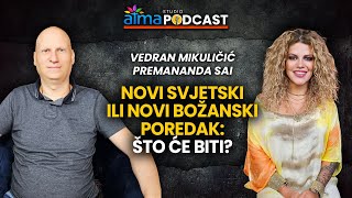 NOVI SVJETSKI ILI NOVI BOŽANSKI POREDAK  ŠTO ĆE BITI  VEDRAN MIKULIČIĆ PREMANANDA SAI PODCAST [upl. by Ayikal]