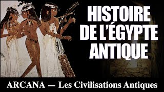 Histoire de la civilisation égyptienne  Les Civilisations Antiques [upl. by Fleda739]