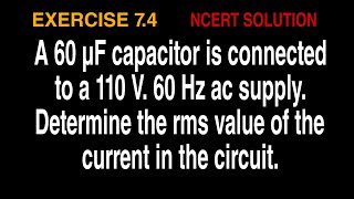 A 60 µF capacitor is connected to a 110 V 60 Hz ac supply Determine the rms value of the current i [upl. by Arikehs640]