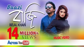 Baazi By Belal Khan  Bangla New Music Video [upl. by Annaya531]