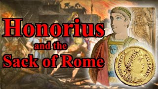 Honorius Barbarians Usurpers and the Sack of Rome [upl. by Nemraciram]