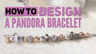 How To Design A PANDORA Bracelet Creating Balance amp Symmetry [upl. by Andrus886]